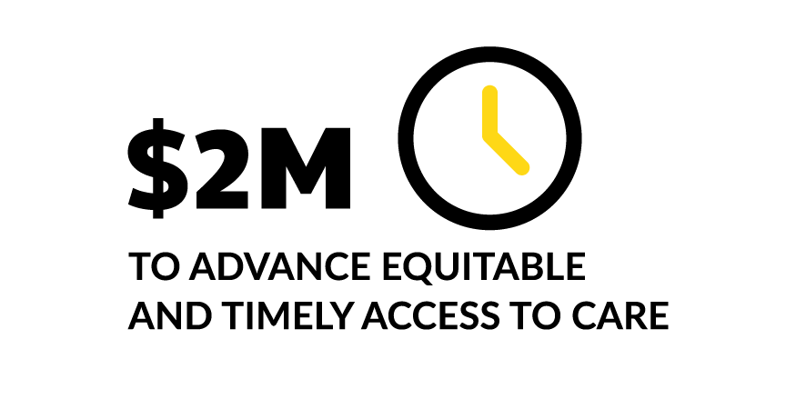 $2M to advance equitable and timely access to care